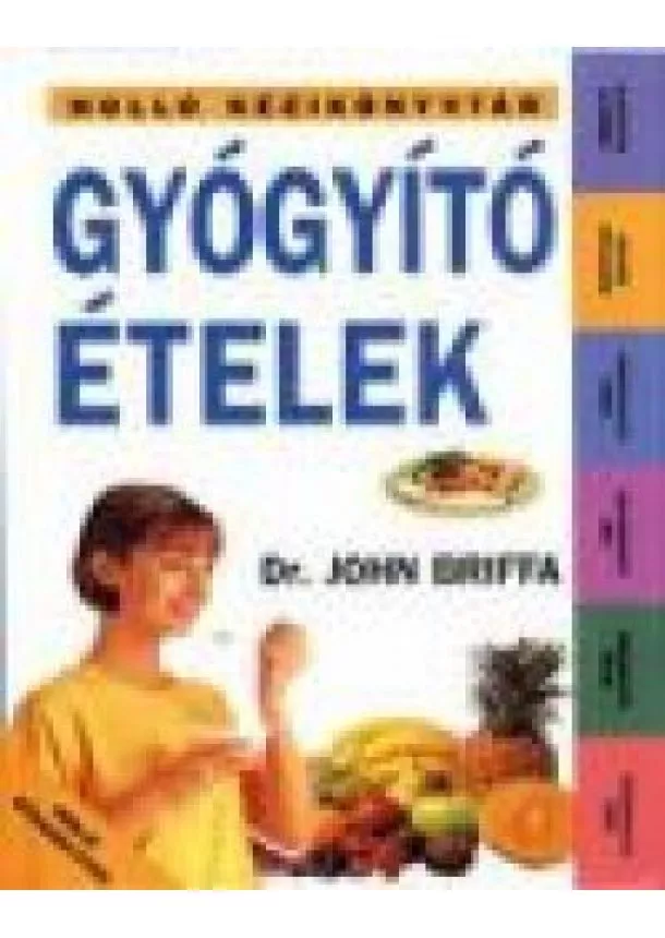 Dr. John Briffa - GYÓGYÍTÓ ÉTELEK