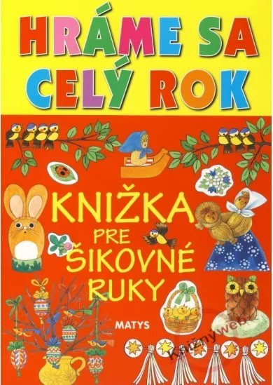 Hráme sa celý rok - Knižka pre šikovné ruky