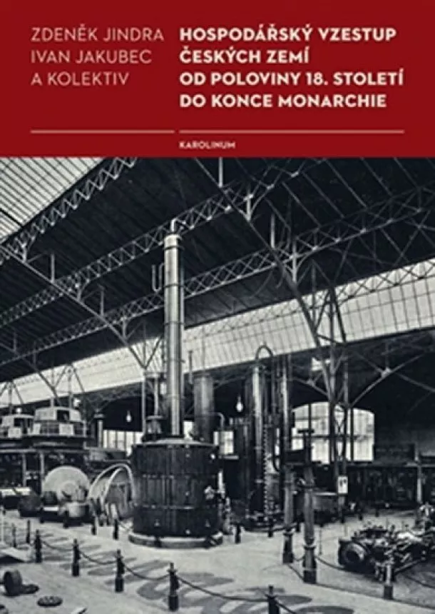 Ivan Jakubec, Zdeněk Jindra - Hospodářský vzestup českých zemí od poloviny 18. století do konce monarchie