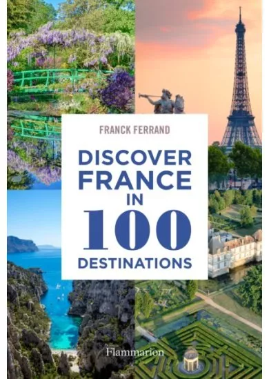 Discover France in 100 Destinations