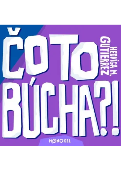 Čo to búcha?!