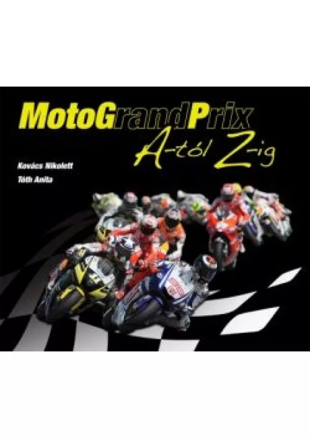 KOVÁCS NIKOLETT - TÓTH ANITA - MOTOGP A-TÓL Z-IG