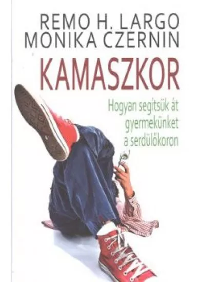 Kamaszkor /Hogyan segítsük át gyermekünket a serdülőkoron