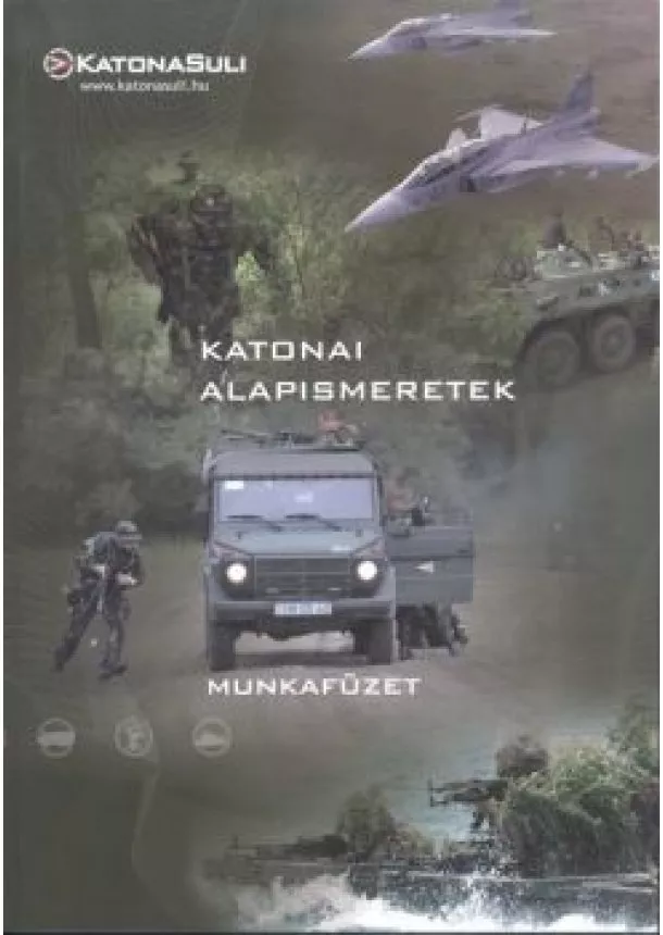 Válogatás - KATONAI ALAPISMERETEK MUNKAFÜZET