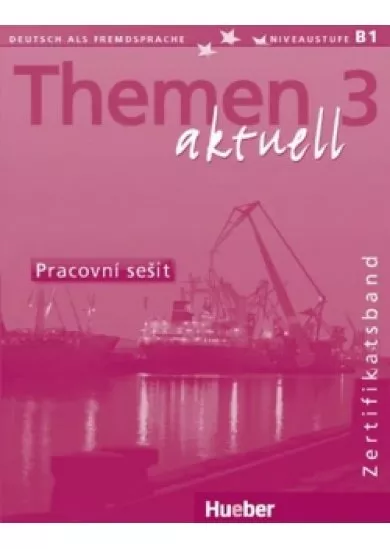 Themen aktuell 3: Zertifikatsband: Pracovní sešit