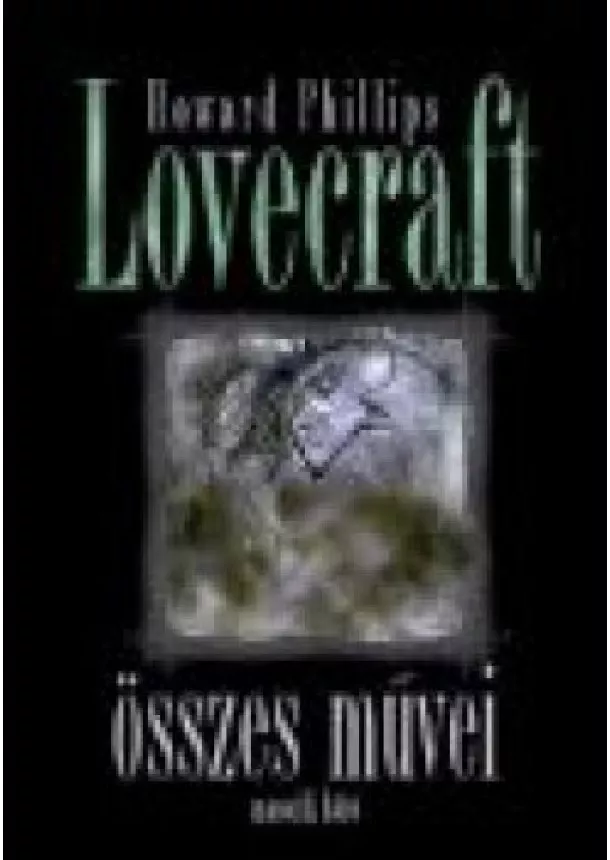 Howard Phillips Lovecraft - Howard Phillips Lovecraft összes művei II.