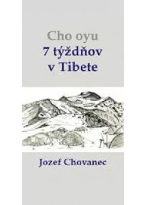 Jozef Chovanec - Cho-oyu. 7 týždňov v Tibete 