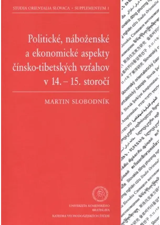 Martin Slobodník - Politické, náboženské a ekonomické aspekty čínsko-tibetských vzťahov v 14. - 15. storočí