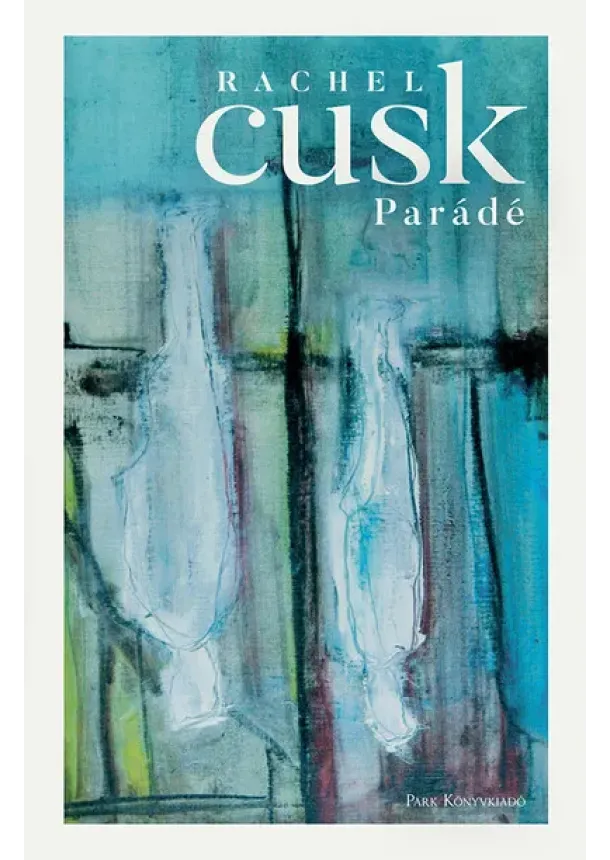 Rachel Cusk - Parádé