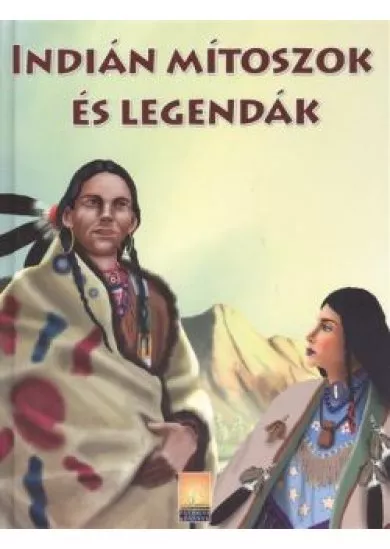 Indián mítoszok és legendák