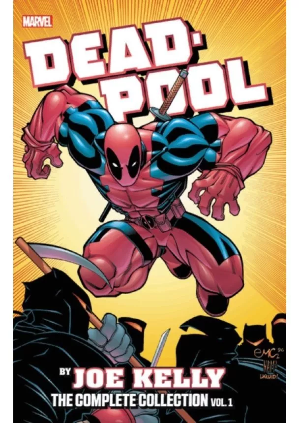Joe Kelly, Stan Lee - Deadpool by Joe Kelly The Complete Collection 1