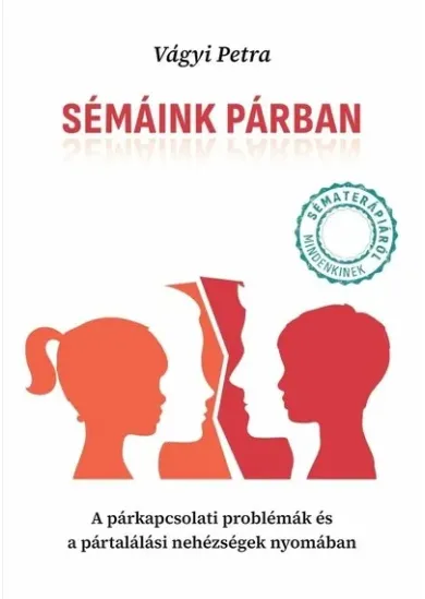 Sémáink párban - A párkapcsolati problémák és a pártalálási nehézségek nyomában