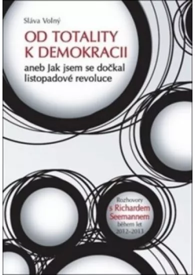 Od totality k demokracii - aneb Jak jsem se dočkal listopadové revoluce