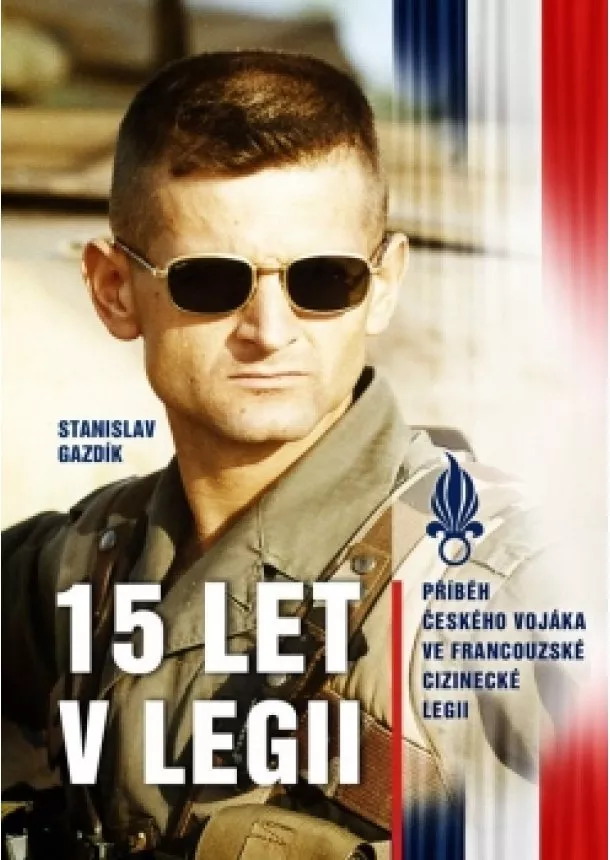 Stanislav Gazdik - 15 let v legii