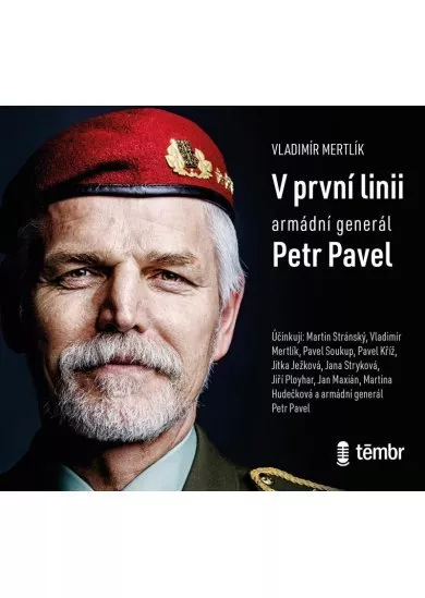 Vladimír Mertlík:  V první linii - Armádní generál Petr Pavel (čte V. Mertlík, J. Maxián, J. Strykov - MP3-CD