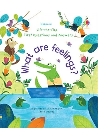 Lift-the-Flap First Questions and Answers What are feelings