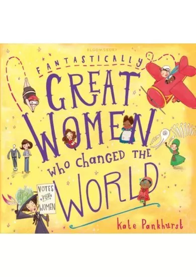 Fantastically Great Women Who Changed The World : Gift Edition
