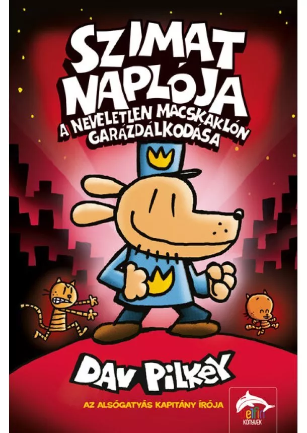 Dav Pilkey - Szimat naplója - A neveletlen macskaklón garázdálkodása - Szimat-sorozat 3.