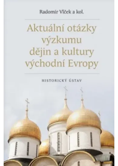 Aktuální otázky výzkumu dějin a kultury východní Evropy