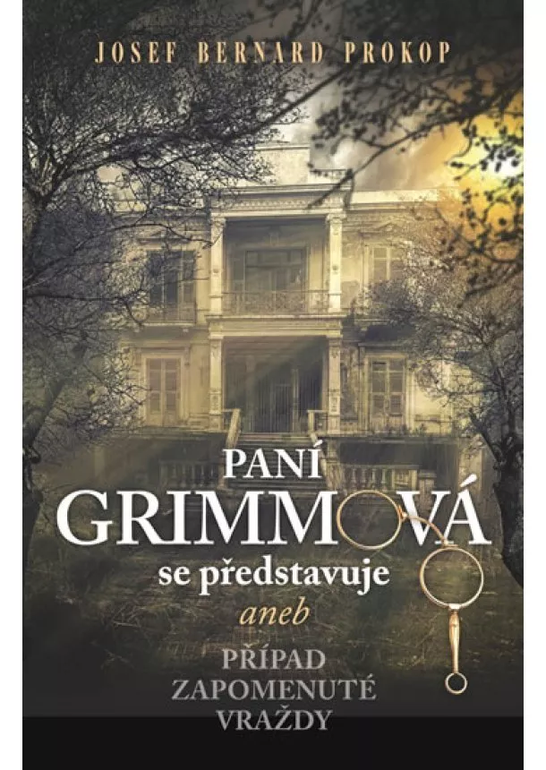 Josef Bernard Prokop - Paní Grimmová se představuje aneb Případ zapomenuté vraždy