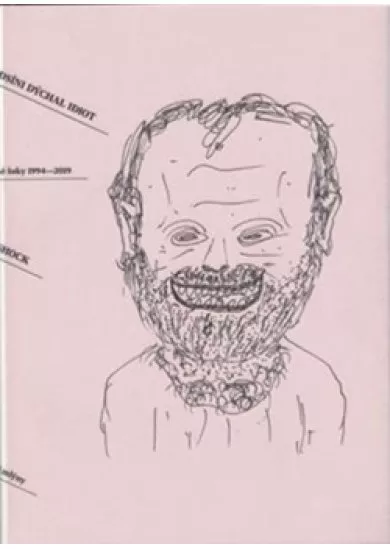 V předsíni dýchal idiot - Vybrané šoky 1994-2019