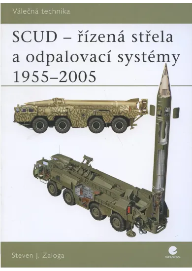 SCUD - řízená střela a odpalovací systémy 1955-2005