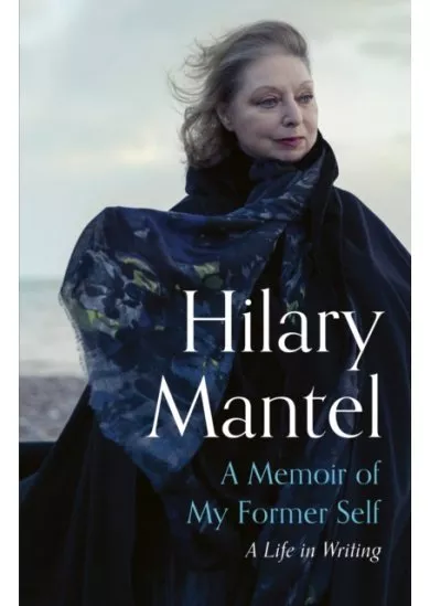 A Memoir of My Former Self : A Life in Writing