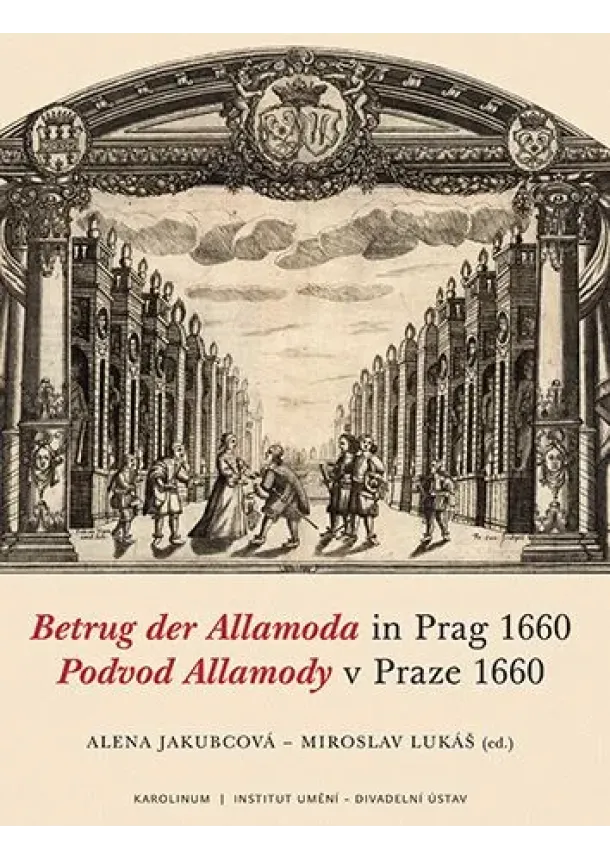 Alena Jakubcová, Miroslav Lukáš - Podvod Allamody v Praze 1660 / Betrug der Allamoda in Prag 1660