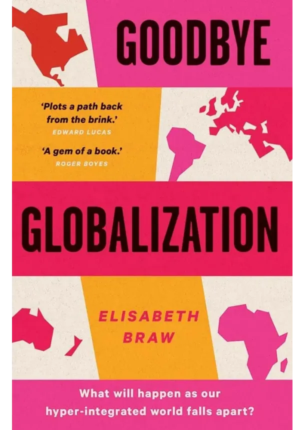 Elisabeth Braw - Goodbye Globalization