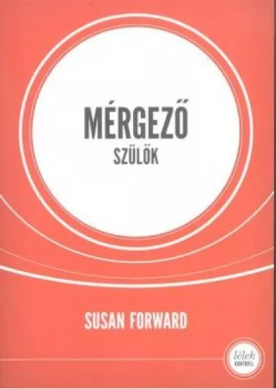 MÉRGEZŐ SZÜLŐK