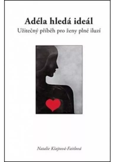 Adéla hledá ideál - Užitečný příběh pro ženy plné iluzí
