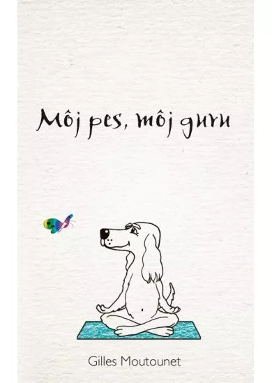 Môj pes, môj guru