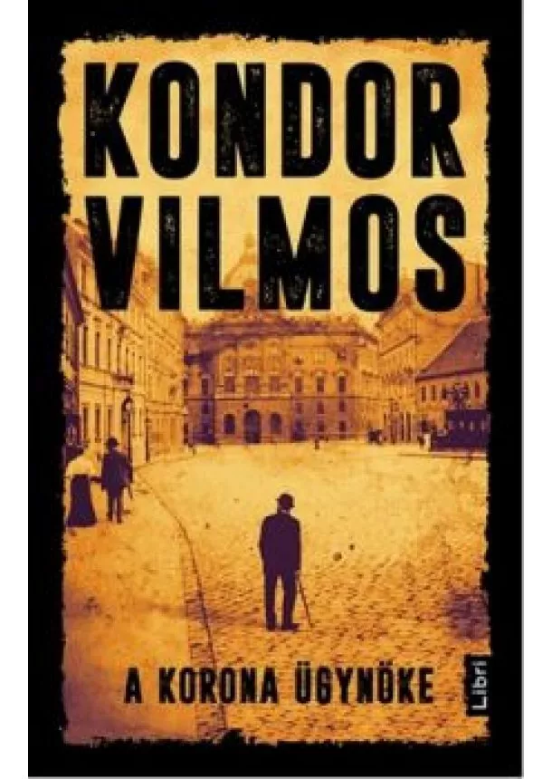 Kondor Vilmos - A korona ügynöke