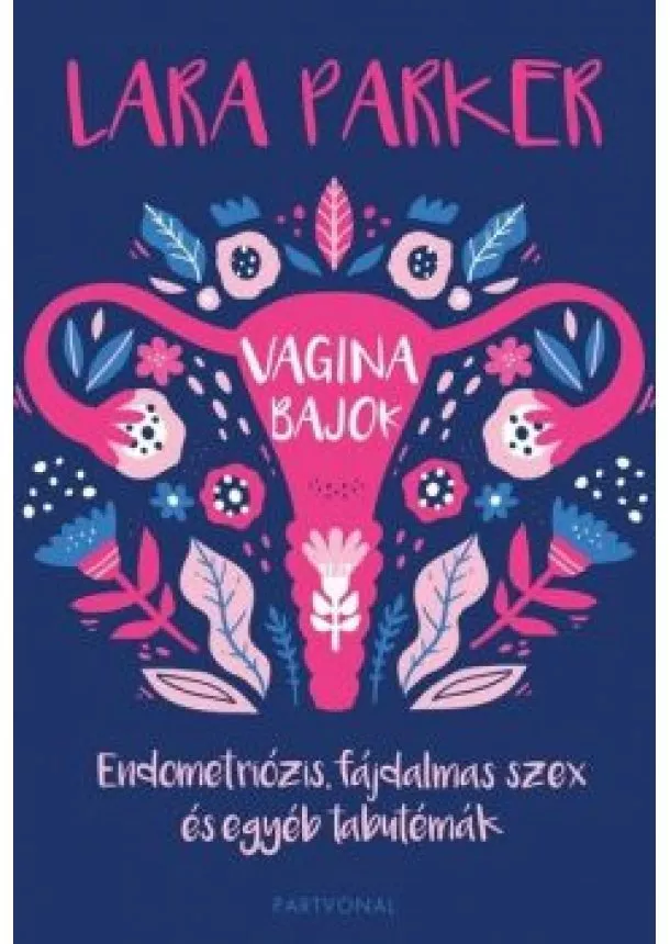 Lara Parker - Vaginabajok - Endometriózis, fájdalmas szex és egyéb tabutémák