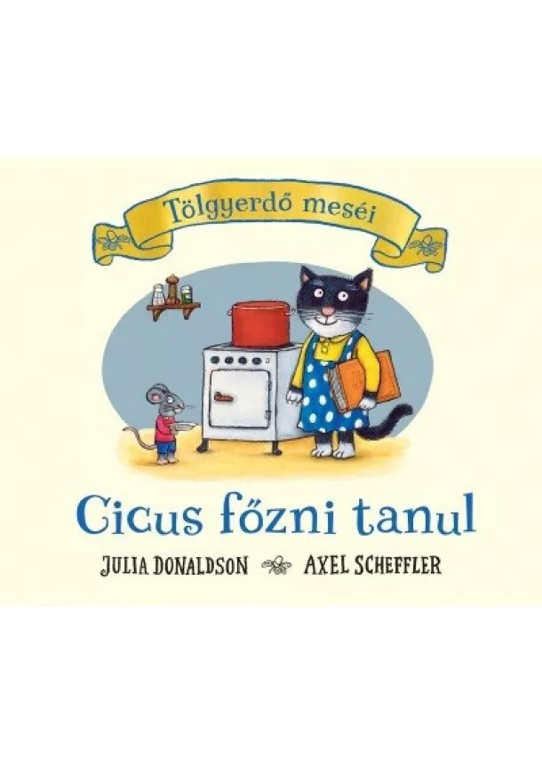 Julia Donaldson - Cicus főzni tanul - Tölgyerdő meséi