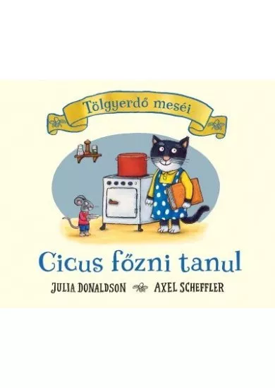 Cicus főzni tanul - Tölgyerdő meséi