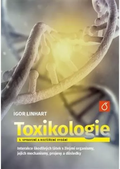 Toxikologie - Interakce škodlivých látek s živými organismy, jejich mechanismy, projevy a důsledky