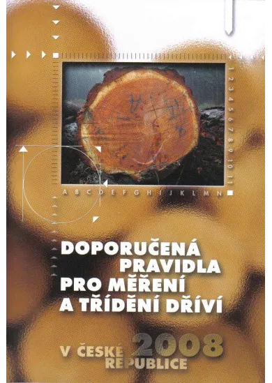 Doporučená pravidla pro měření a třídění dříví v ČR 2008