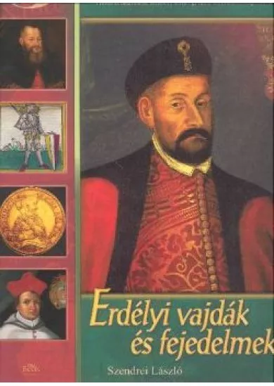 ERDÉLYI VAJDÁK ÉS FEJEDELMEK