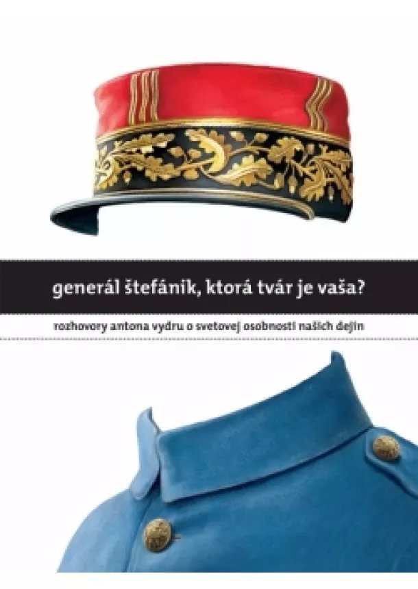 Anton Vydra - Generál Štefánik, ktorá tvár je vaša?