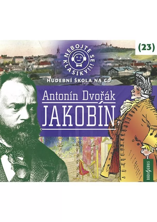 Český rozhlas/Radioservis - VARIOUS  DVOŘÁK: NEBOJTE SE KLASIKY! (23) JAKOBÍN