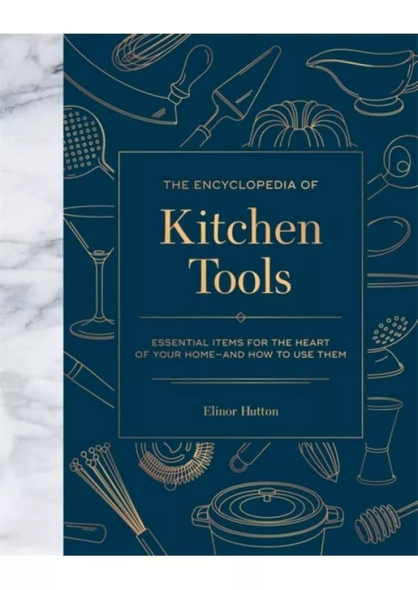 Elinor Hutton - The Encyclopedia of Kitchen Tools