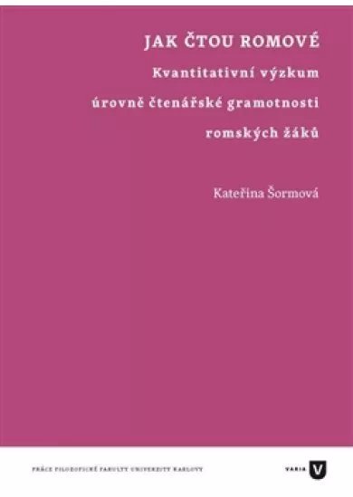 Jak čtou Romové - Kvantitativní výzkum úrovně čtenářské gramotnosti romských žáků