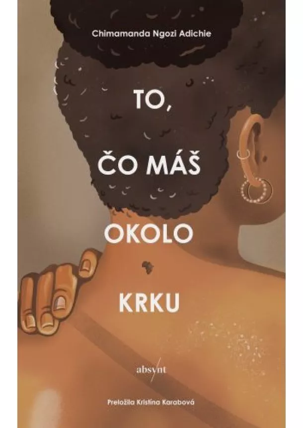 Chimamanda Ngozi Adichie - To, čo máš okolo krku