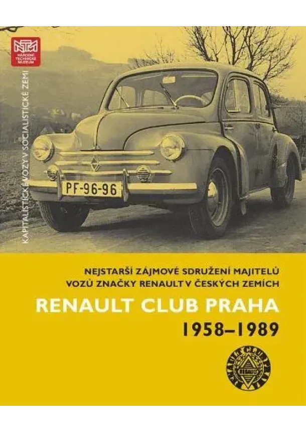 Michal V. Šimůnek - Kapitalistické vozy v socialistické zemi - Renault Club Praha 1958-1989 - Nejstarší zájmové sdružení majitelů vozů značky Renault v českých zemích