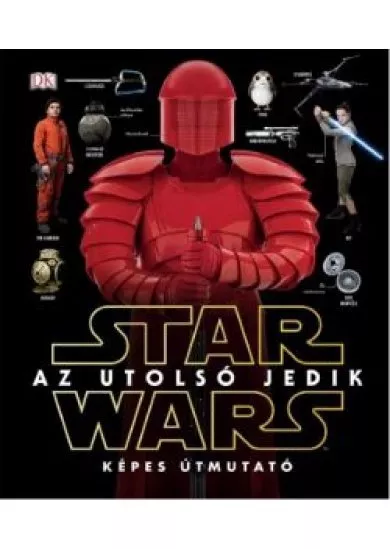 Star Wars: Az utolsó jedik - Képes útmutató