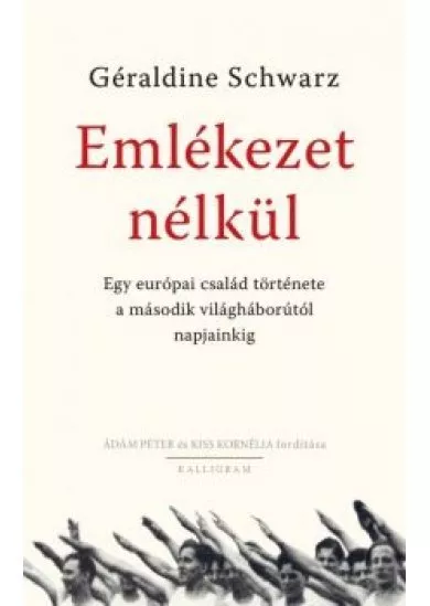 Emlékezet nélkül - Egy európai család története a második világháborútól napjainkig