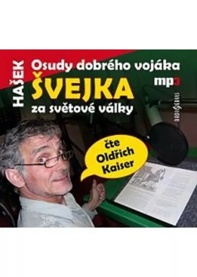 KAISER OLDŘICH  HAŠEK: OSUDY DOBRÉHO VOJÁKA ŠVEJKA ZA