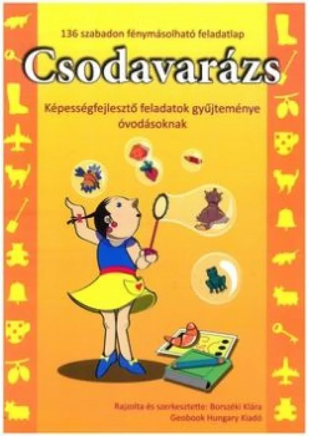 Borszéki Klára - Csodavarázs - Képességfejlesztő feladatok gyűjteménye óvodásoknak
