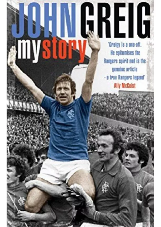 John Greig - John Greig : My Story